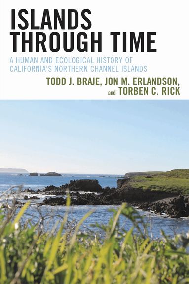 Todd J. Braje, Jon M. Erlandson, Torben C. Rick - Islands through Time, Häftad