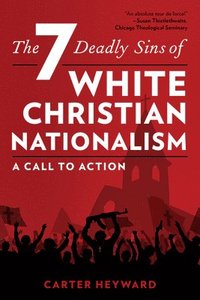 bokomslag The Seven Deadly Sins of White Christian Nationalism