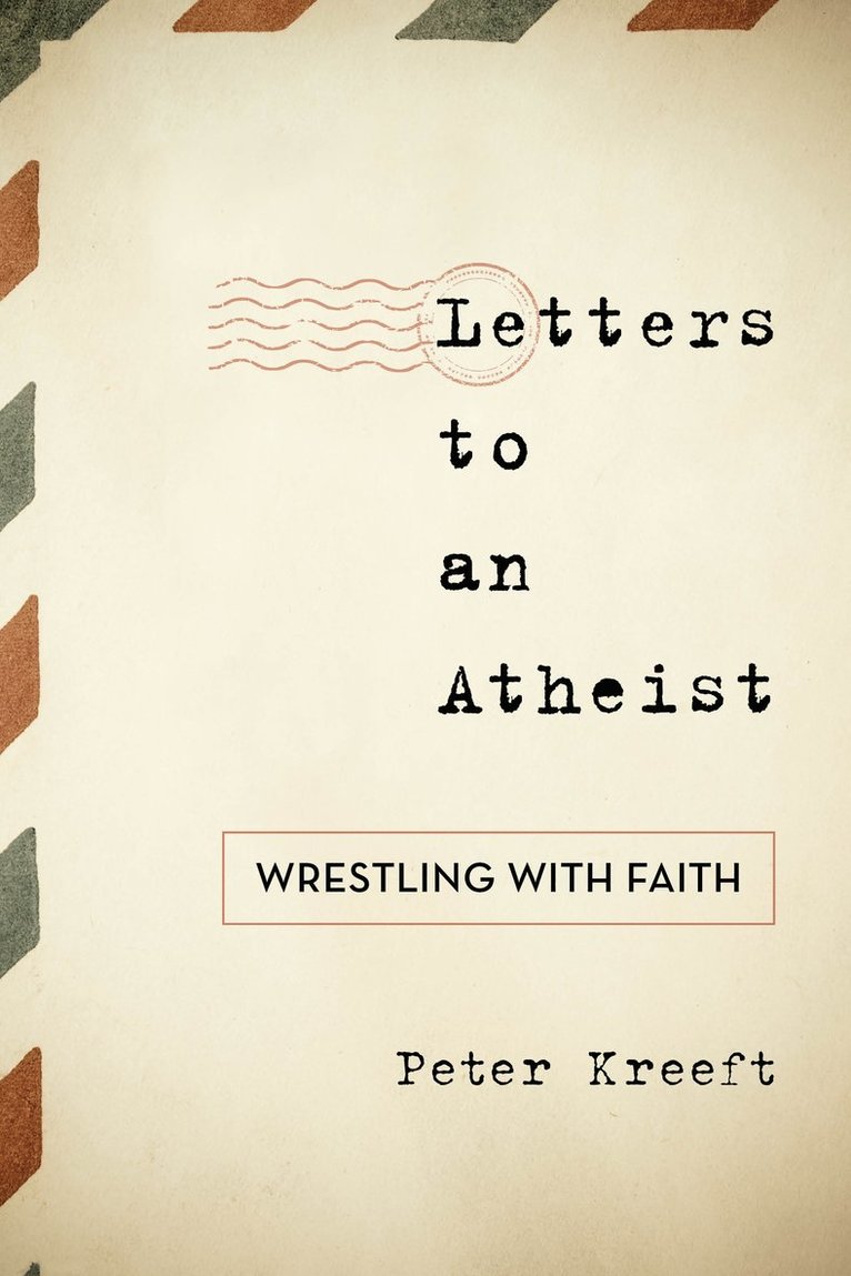 Peter Kreeft - Letters to an Atheist, Häftad