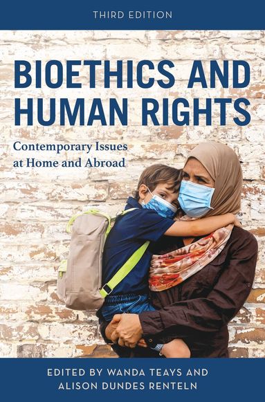 Wanda Teays, Alison Dundes Renteln - Bioethics and Human Rights, Häftad