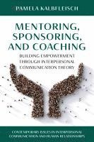 bokomslag Mentoring, Sponsoring, and Coaching: Building Empowerment Through Interpersonal Communication Theory