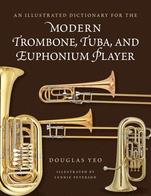 An Illustrated Dictionary for the Modern Trombone, Tuba, and Euphonium Player 1