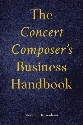 bokomslag The Concert Composer's Business Handbook