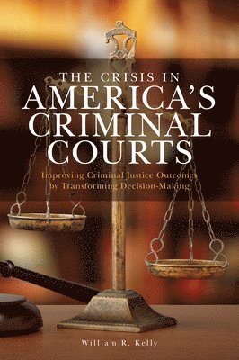 The Crisis in America's Criminal Courts 1