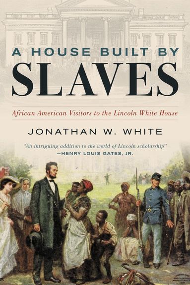 Jonathan W. White - House Built by Slaves, Häftad
