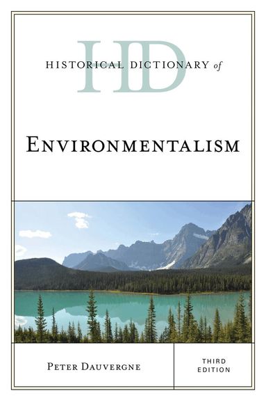 Peter Dauvergne - Historical Dictionary of Environmentalism, Inbunden