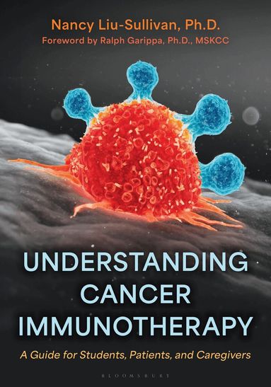 Nancy Liu-Sullivan - Understanding Cancer Immunotherapy, Inbunden