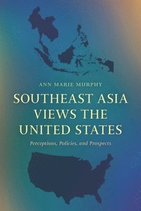 bokomslag Southeast Asia Views the United States