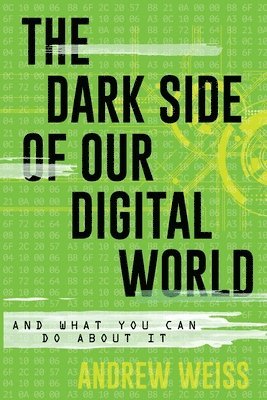 bokomslag Dark Side of Our Digital World
