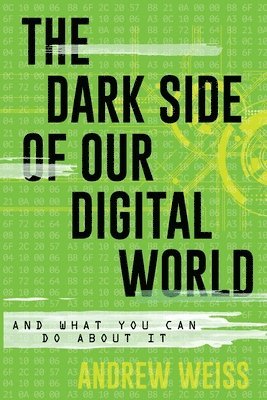 The Dark Side of Our Digital World 1