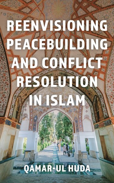 bokomslag Reenvisioning Peacebuilding and Conflict Resolution in Islam