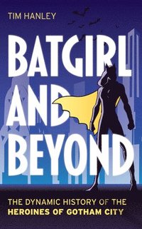 bokomslag Batgirl and Beyond
