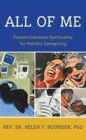 bokomslag All of Me: Patient-Centered Spirituality for Holistic Caregiving