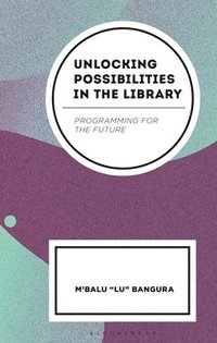 bokomslag Unlocking Possibilities in the Library