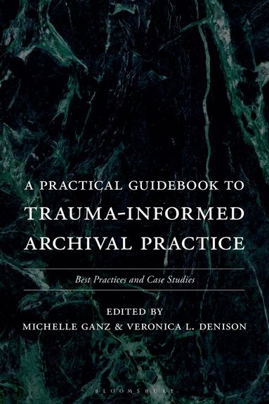 Michelle Ganz, Veronica L. Denison - Practical Guidebook to Trauma-Informed Archival Practice, Häftad