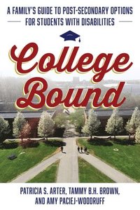 bokomslag College Bound: A Family's Guide to Post-Secondary Options for Students with Disabilities