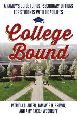 bokomslag College Bound: A Family's Guide to Post-Secondary Options for Students with Disabilities