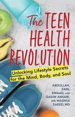 bokomslag The Teen Health Revolution: Unlocking Lifestyle Secrets for the Mind, Body, and Soul