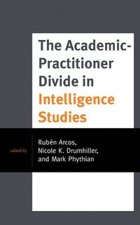bokomslag The Academic-Practitioner Divide in Intelligence Studies