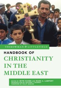 bokomslag The Rowman & Littlefield Handbook of Christianity in the Middle East