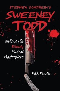 bokomslag Stephen Sondheim's Sweeney Todd: Behind the Bloody Musical Masterpiece