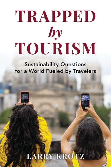 Larry Krotz - Trapped by Tourism, Inbunden
