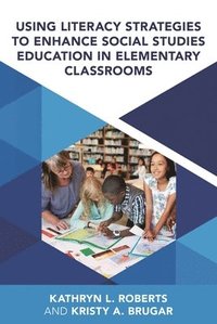 bokomslag Using Literacy Strategies to Enhance Social Studies Education in Elementary Classrooms