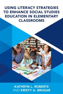 Using Literacy Strategies to Enhance Social Studies Education in Elementary Classrooms 1