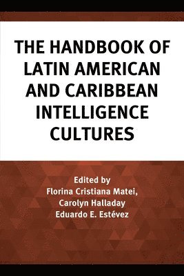 The Handbook of Latin American and Caribbean Intelligence Cultures 1