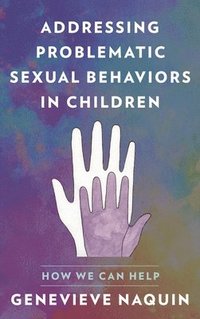 bokomslag Addressing Problematic Sexual Behaviors in Children