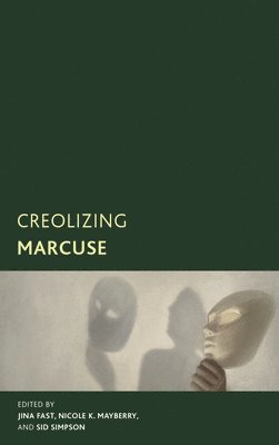 bokomslag Creolizing Marcuse