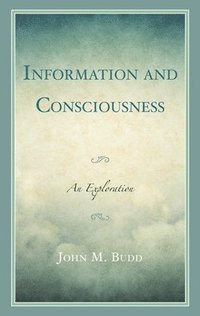 bokomslag Information and Consciousness
