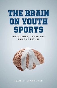 bokomslag The Brain on Youth Sports