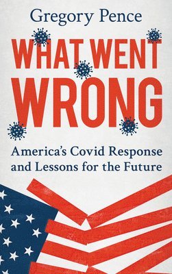 Gregory E. Pence, Gregory E Pence - What Went Wrong, Inbunden