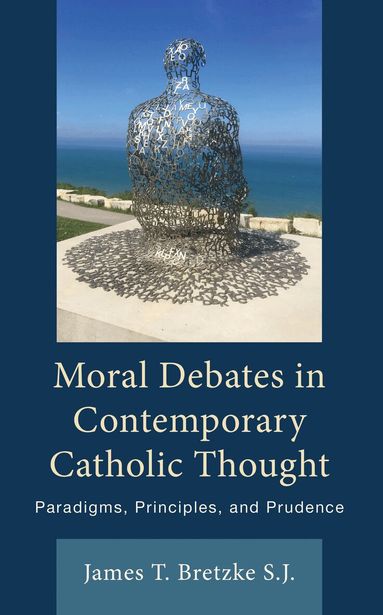 James Bretzke S.J. - Moral Debates in Contemporary Catholic Thought, Häftad