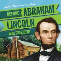 bokomslag Before Abraham Lincoln Was President