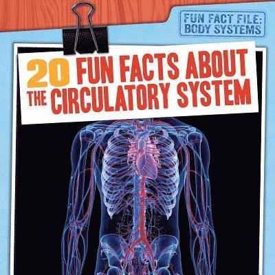 Tayler Cole - 20 Fun Facts about the Circulatory System, Inbunden