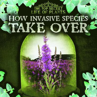 Janey Levy - How Invasive Species Take Over, Inbunden