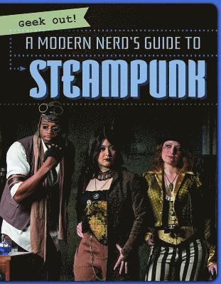Nicole Horning - A Modern Nerd's Guide to Steampunk, Inbunden