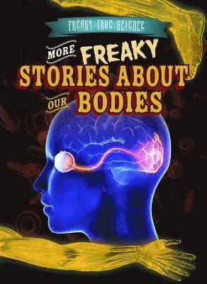 Kristen Rajczak Nelson - More Freaky Stories about Our Bodies, Häftad
