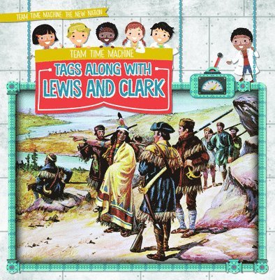 Jill Keppeler - Team Time Machine Tags Along with Lewis and Clark, Häftad