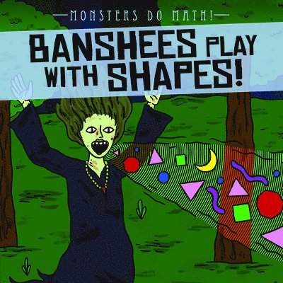 Therese M. Shea - Banshees Play with Shapes!, Inbunden