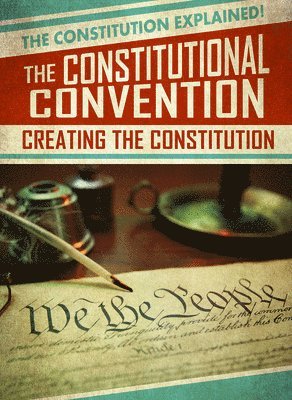 Jill Keppeler - The Constitutional Convention: Creating the Constitution, Häftad