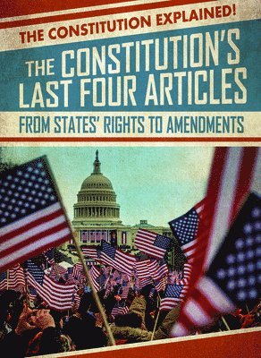 Sarah Machajewski - The Constitution's Last Four Articles: From States' Rights to Amendments, Häftad