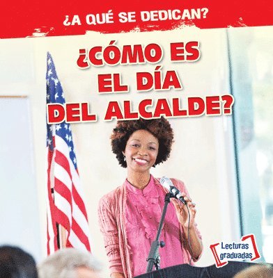 Emily Mahoney - ¿Cómo Es El Día del Alcalde? (What Does the Mayor Do All Day?), Häftad
