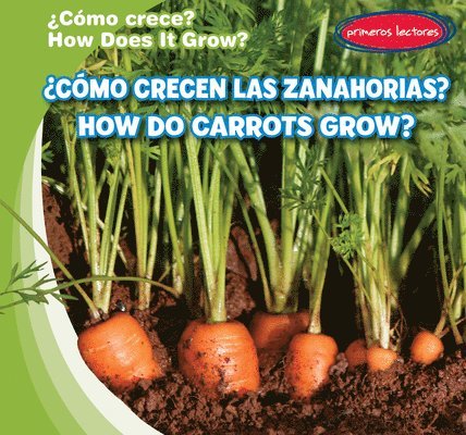 Kathleen Connors - ¿Cómo Crecen Las Zanahorias? / How Do Carrots Grow?, Inbunden