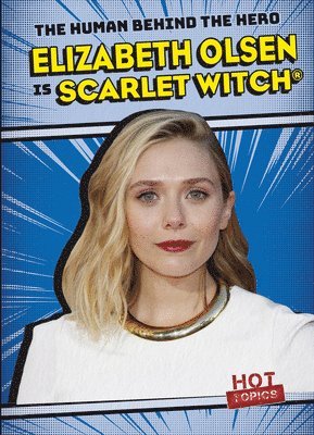 Kristen Rajczak Nelson - Elizabeth Olsen Is Scarlet Witch(r), Inbunden