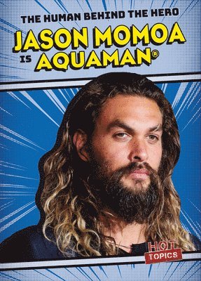 Kristen Rajczak Nelson - Jason Momoa Is Aquaman(r), Inbunden