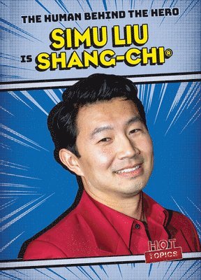 Kristen Rajczak Nelson - Simu Liu Is Shang-Chi(r), Inbunden