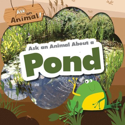 Rebecca Phillips-Bartlett - Ask an Animal about a Pond, Häftad